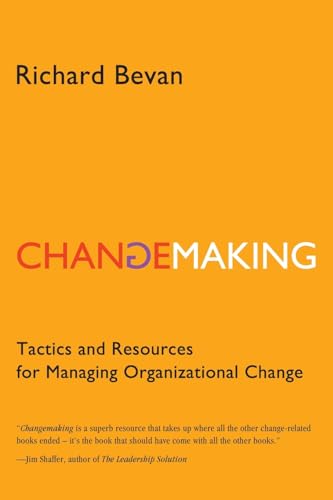 Changemaking: Tactics and resources for managing organizational change