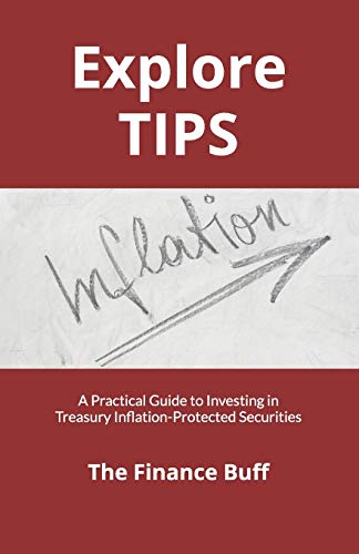 Explore TIPS: A Practical Guide to Investing in Treasury Inflation-Protected Securities