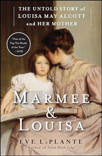 Marmee & Louisa: The Untold Story of Louisa May Alcott and Her Mother