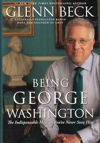 Being George Washington: The Indispensable Man, as You