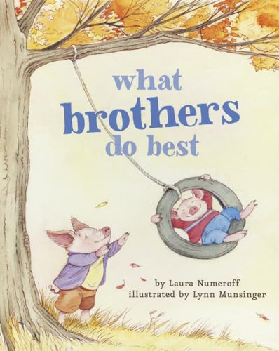 What Brothers Do Best: (Big Brother Books for Kids, Brotherhood Books for Kids, Sibling Books for Kids) (What Brothers_Sisters Do Best)