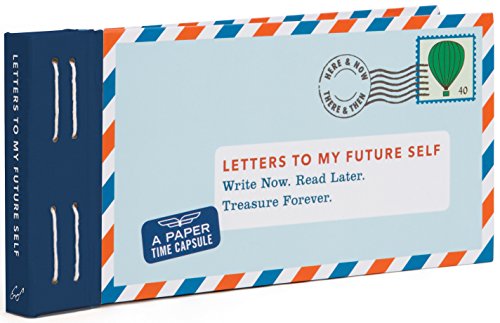 Letters To My Future Self: Write Now. Read Later. Treasure Forever.