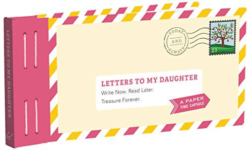 Letters to My Daughter: Write Now. Read Later. Treasure Forever.