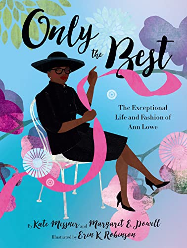 Only the Best: The Exceptional Life and Fashion of Ann Lowe