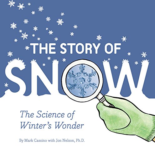 The Story of Snow: The Science of Winter