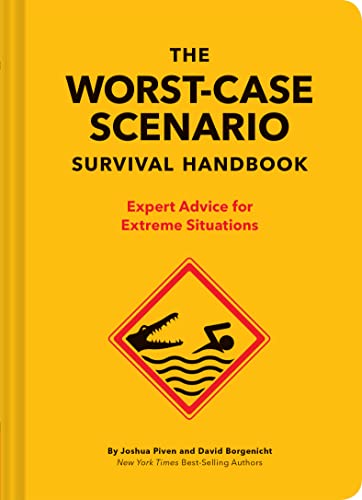 The Worst-Case Scenario Survival Handbook: Expert Advice for Extreme Situations (Survival Handbook, Wilderness Survival Guide, Funny Books): Expert Advice for Extreme Situations