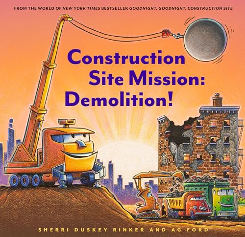 Construction Site Mission: Demolition! (Goodnight, Goodnight, Construc)