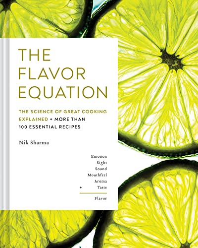 The Flavor Equation: The Science of Great Cooking Explained + More Than 100 Essential Recipes