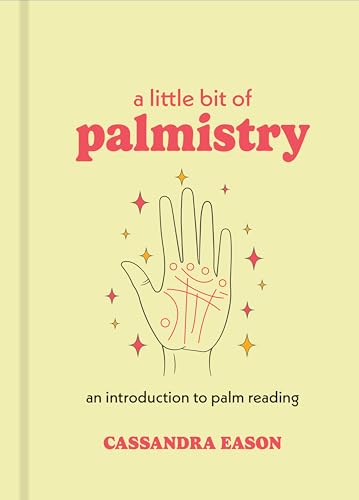 A Little Bit of Palmistry: An Introduction to Palm Reading (Little Bit Series) (Volume 16)