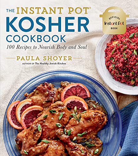 The Instant Pot® Kosher Cookbook: 100 Recipes to Nourish Body and Soul