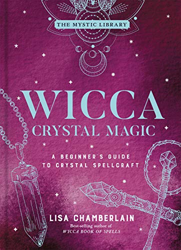 Wicca Crystal Magic: A Beginner