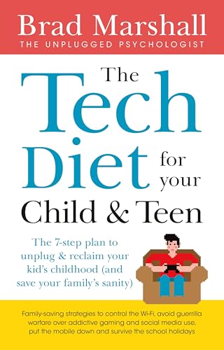 The Tech Diet for your Child & Teen: The 7-Step Plan to Unplug & Reclaim Your Kid