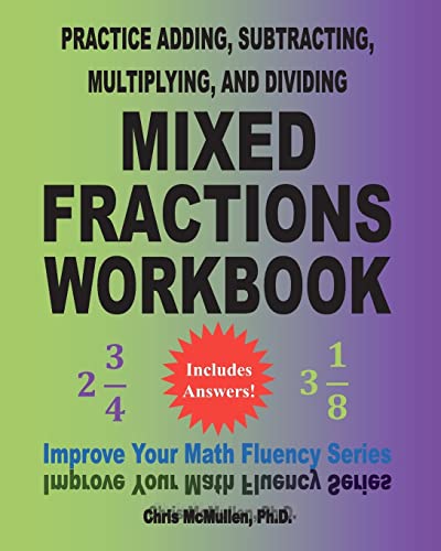 Practice Adding, Subtracting, Multiplying, and Dividing Mixed Fractions Workbook: Improve Your Math Fluency Series (Volume 14)