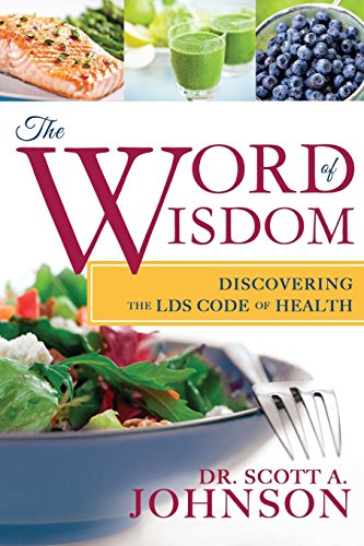 The Word of Wisdom: Discovering the LDS Code of Health