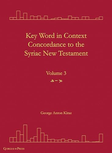 Key Word in Context Concordance to the Syriac New Testament: Volume 3 (Mim-Peh) (Surath Kthob)