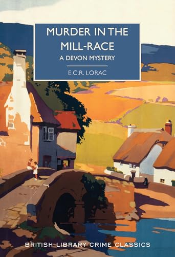 Murder in the Mill-Race: A Historical Whodunit (British Library Crime Classics)