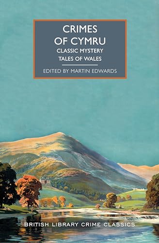 Crimes of Cymru: Classic Mystery Tales of Wales (British Library Crime Classics)