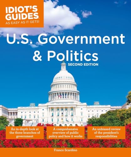 U.S. Government and Politics, 2nd Edition (Idiot