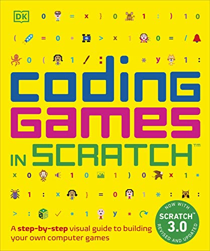 Coding Games in Scratch: A Step-by-Step Visual Guide to Building Your Own Computer Games (DK Help Your Kids)