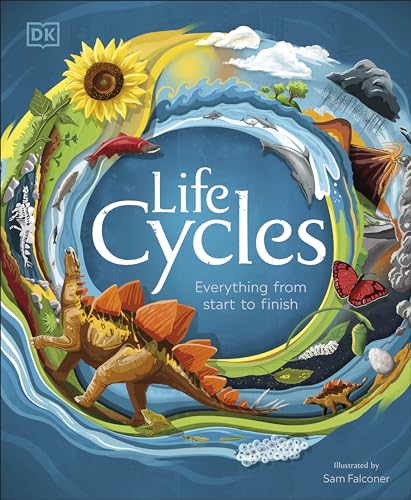 Life Cycles: Everything from Start to Finish (DK Life Cycles)