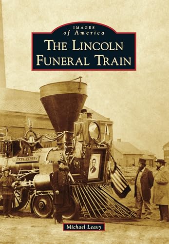 Lincoln Funeral Train, The (Images of America)