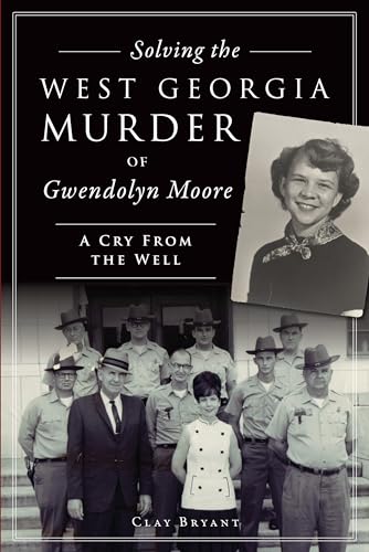 Solving the West Georgia Murder of Gwendolyn Moore: A Cry From the Well (True Crime)