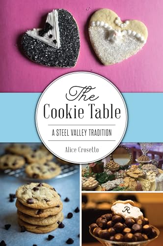 Cookie Table, The: A Steel Valley Tradition (American Palate)