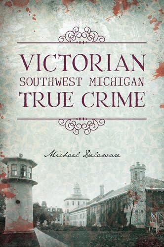 Victorian Southwest Michigan True Crime