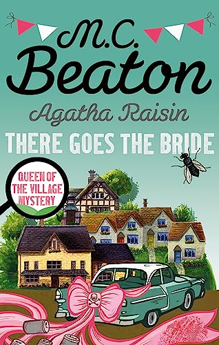 Agatha Raisin: There Goes The Bride [Oct 06, 2016] Beaton, M. C.