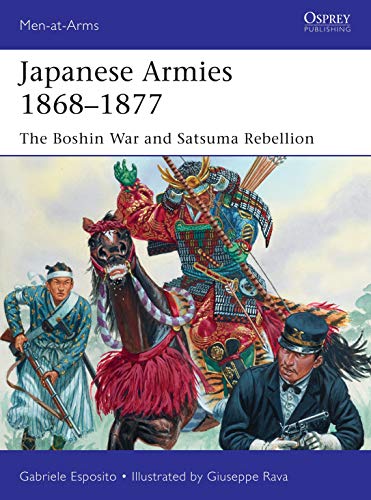 Japanese Armies 1868–1877: The Boshin War and Satsuma Rebellion (Men-at-Arms)