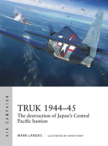 Truk 1944–45: The destruction of Japan