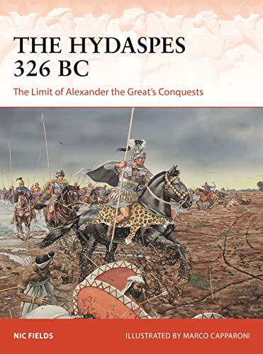 The Hydaspes 326 BC: The Limit of Alexander the Great’s Conquests (Campaign, 389)