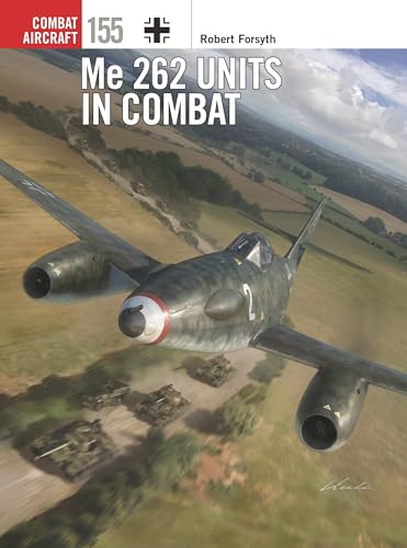 Me 262 Units in Combat (Combat Aircraft, 155)