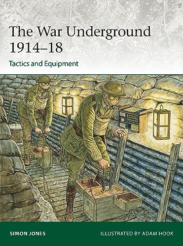 The War Underground 1914–18: Tactics and Equipment (Elite, 256)