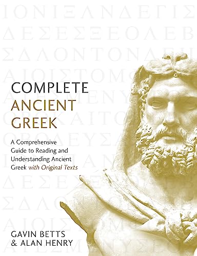 Complete Ancient Greek: A Comprehensive Guide to Reading and Understanding Ancient Greek, with Original Texts (Complete Language Courses)