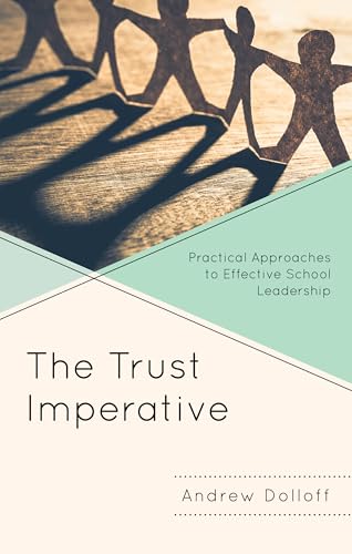 The Trust Imperative: Practical Approaches to Effective School Leadership