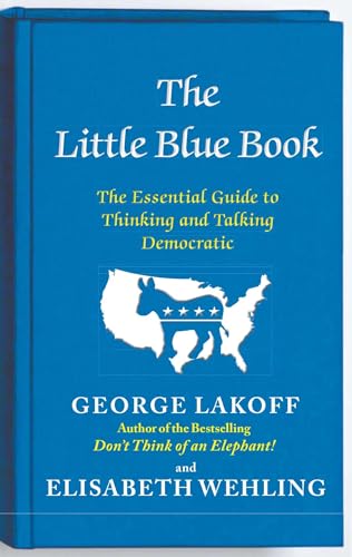 The Little Blue Book: The Essential Guide to Thinking and Talking Democratic