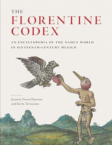 The Florentine Codex: An Encyclopedia of the Nahua World in Sixteenth-Century Mexico