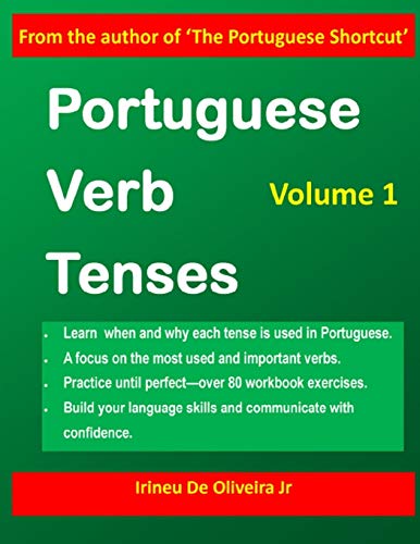 Portuguese Verb Tenses: This practical guide provides explanations of verb categories, tenses and constructions, with fully conjugated regular and ... Portuguese Verbs) (Portuguese Edition)