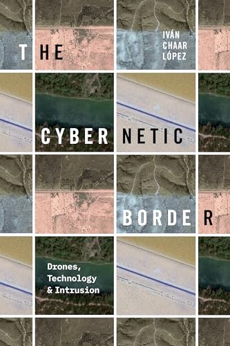 The Cybernetic Border: Drones, Technology, and Intrusion