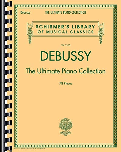 Debussy - The Ultimate Piano Collection: Schirmer Library of Classics Volume 2105 (Schirmer