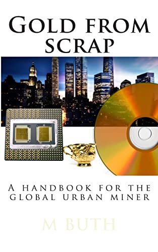 Gold from scrap: A handbook for the global urban miner (Urban survival - Pocket edition)