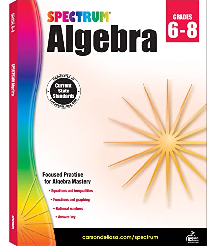 Spectrum Algebra 1 Workbook, Ages 11-14, Grades 6-8 Algebra_Pre-Algebra Workbook Covering Fractions, Algebra Equations, Graphing, Rational Numbers, ... 7th Grade, 8th Grade Math For Kids (Volume 9)