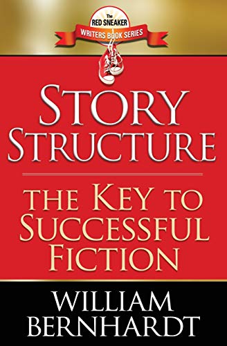 Story Structure: The Key to Successful Fiction (Red Sneaker Writers Book Series)