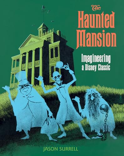 Haunted Mansion, The: Imagineering a Disney Classic (A Walt Disney Imagineering Book)