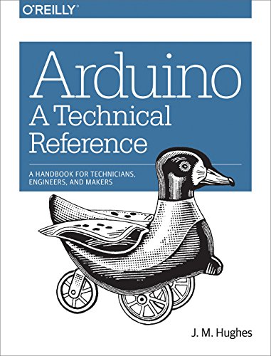 Arduino: A Technical Reference: A Handbook for Technicians, Engineers, and Makers