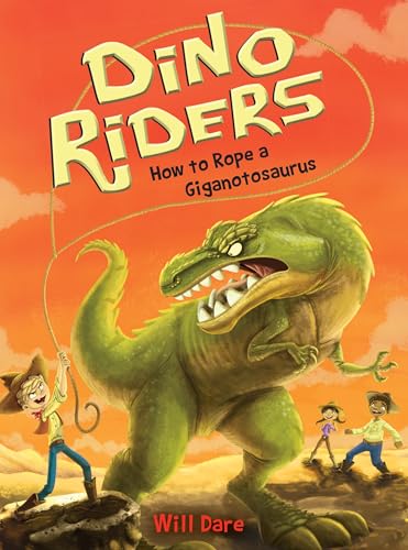 How to Rope a Giganotosaurus (Dino Riders, 2)