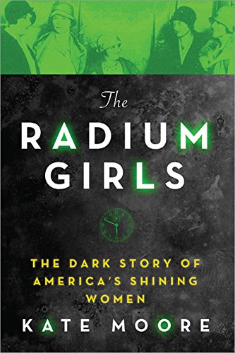 The Radium Girls: The Dark Story of America