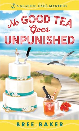 No Good Tea Goes Unpunished: A Beachfront Cozy Mystery (Seaside Café Mysteries, 2)