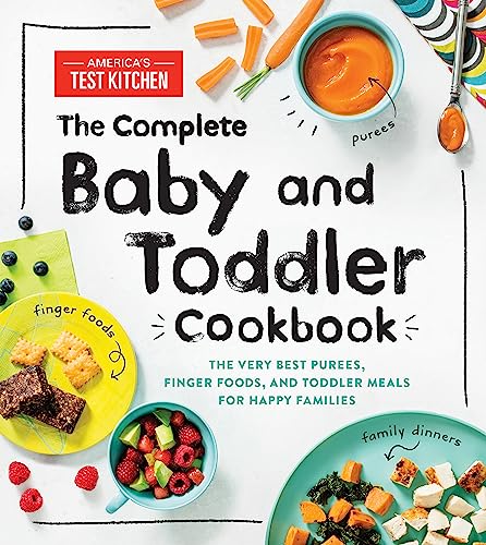 The Complete Baby and Toddler Cookbook: The Very Best Baby and Toddler Food Recipe Book (America